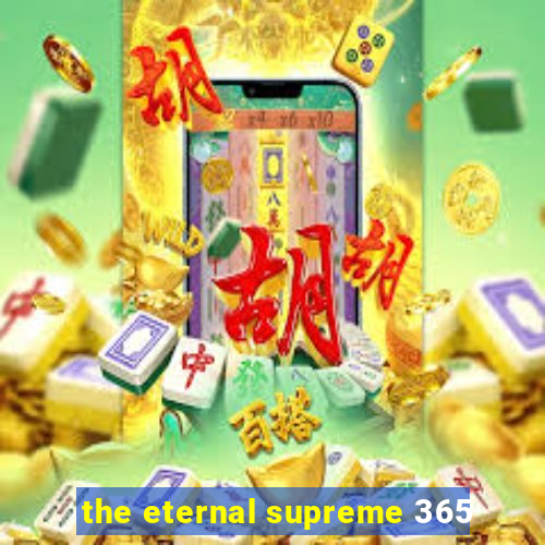 the eternal supreme 365